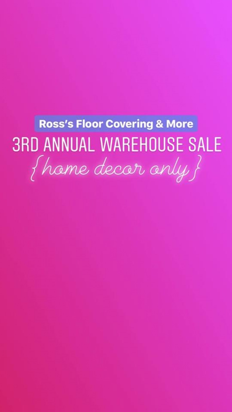 Ross's Floor Coverings and More 3rd Annual Warehouse Sale