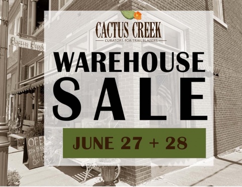 Cactus Creek 1st Annual Summer Warehouse Sale
